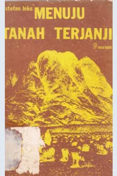 Cover Menuju tanah terjanji :  Ulasan beberapa tema pokok kitab-kitab keluaran, bilangan, imamat dan ulangan / Stefan Leks