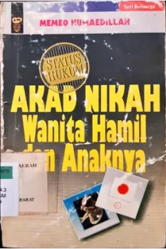 Cover Akad nikah wanita hamil dan anaknya / Memed Humaedillah;Editor, Dadi M. Hasan Basri