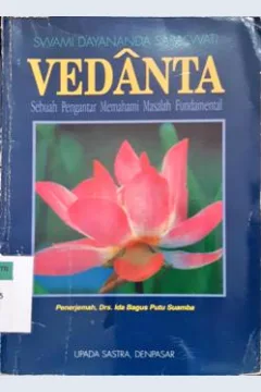 Cover Vedanta :  Sebuah pengantar memehami masalah fundamental / Swami Dayananda Saraswati; Penerjemah, Drs. Ida Bagus Putu Swamba
