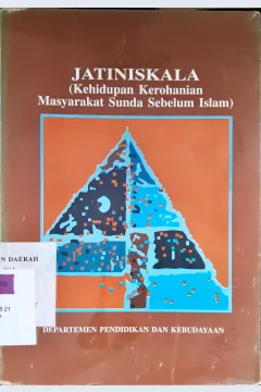 Cover Jatiniskala :  Kehidupan kerohanian masyarakat Sunda sebelum Islam / Ayatrohaedi, Sri Saadah