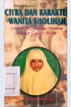 Cover Citra dan karakter Wanita Sholihah, Sebuah Harapandan Dambaan Rumah Tangga Muslim, Mothohir Surame