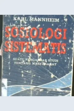 Cover Sosiologi Sistematis :  Suatu Pengantar Studi tentang Masyarakat / Karl Manheim ; Penerjemah, Alimandan