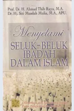 Cover Mengalami seluk-beluk ibadah dalam Islam, H. Ahmad Thib Raya