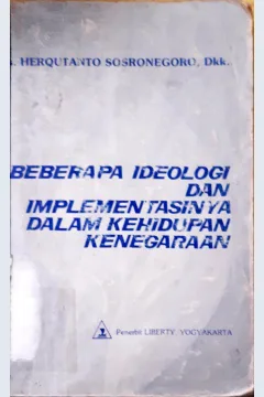 Cover Beberapa ideologi dan implementasinya dalam kehidupan kenegaraan (bidang politik dan pemerintahan). / Drs. Herqutanto sosronegoro dkk