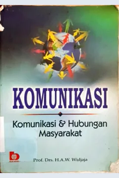 Cover Komunikasi :  komunikasi dan hubungan masyarakat / Prof. Drs. H.A.W Widjaja