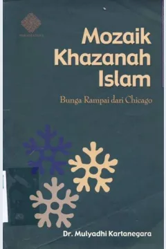 Cover Mozaik khazanah islam :  bunga rampai dari Chicago / Dr. Mulyadhi Kertanegara