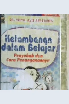 Cover Kelambanan dalam belajar :  Penyebab dan cara penanganannya / DR. Abdul Aziz Asy-Syakhs