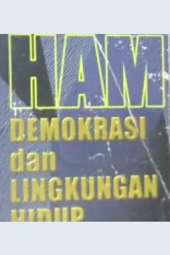 Cover Ham demokrasi dan lingkungan hidup perspektif islam / Eggi Sudjana,SH. M.Si.; Editor, M. Fachry