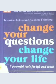 Cover Change your questions change your life / Marilee G. Adams ; alih bahasa: Fabiola Reza