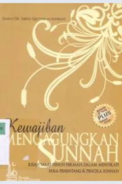Cover Kewajiban mengagungkan sunnah :  Kisah salaf penuh hikmah dalam menyikapi para penentang dan pencela sunnah / Syaikh DR. Abdul Qayyum bin Muhammad bin Nashir  as-Sahibani