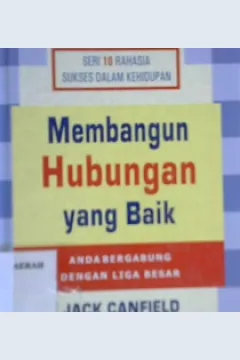 Cover Membangun hubungan yang baik / Jack Canfield, Editor, Lyndon Saputra