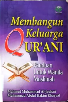 Cover Membangun keluarga Qur'ani :  Panduan untuk wanita Muslimah / Mahmud Muhammad Al-Jauhari, Muhammad abdul hakim Khayyal