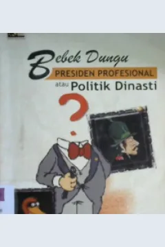 Cover Bebek Dungu, Presiden Profesional atau Politik dinasti / Bambang Cipto