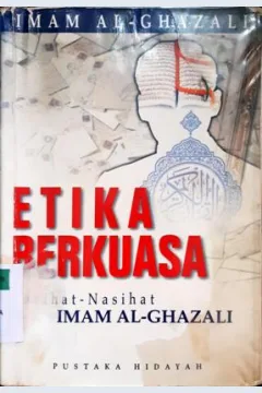 Cover Etika Berkuasa , Nasihat-nasihat Imam Ghazali / Imam Al-Ghazali, penerjemah, Arief B.Iskandar