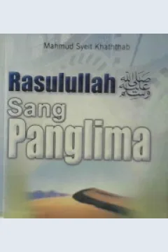 Cover Rasulullah SAW Sang Panglima / Mahmud Syeit Khaththab; penerjemah, Abdurrahman