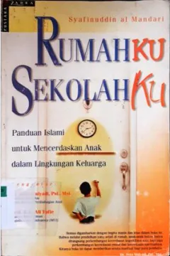 Cover Rumahku Sekolahku :  Panduan Islami untuk mencerdaskan nk dalam lingkungan keluarga / Syafinuddin al Mandari