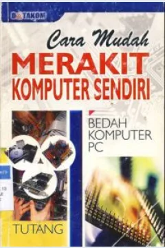 Cover Cara Mudah merakit komputer sendiri / Tutang