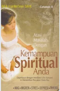 Cover Atas masalah dengan kemampuan spiritual anda :  diperkaya dengan meditasi Lilin Suryani dan menembus pancaran mata ibu / Prof. Dr. dr. Luh Ketut Suryani, Sp.KJ (K)