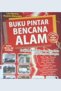 Cover Buku Pintar Bencana Alam, Lina Marlina dan Riyanto Mahendra ; Editor Evi Rine Hartuti :  Ensiklopedia Lengkap dan Karya Ilmu untuk Semua Kalangan / Lina Marlina dan Riyanto Mahendra ; Editor Evi Rine Hartuti