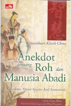 Cover Kepustakaan Klasik Cina : Anekdot Tentang Roh dan Manusia Abadi, Gan Bao; Penerjemah Ding Wangdao