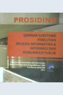 Cover Prosiding : Seminar substansi penelitian, aplikasi informatika dan informasi dan komunikasi publik, / Tim