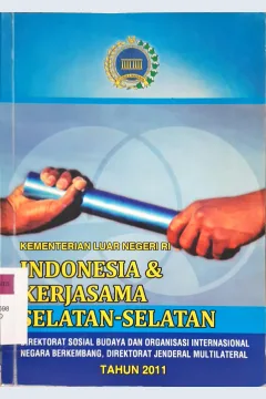 Cover Indonesia dan kerjasama selatan-selatan :  direktorat sosial budaya dan organisasi internasional negara berkembang, direktorat jenderal multilateral / Kementrian Luar Negeri