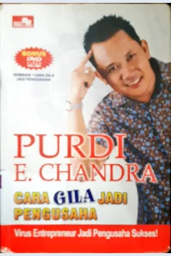 Cover Cara gila jadi pengusaha :  Virus entrepreneur jadi pengusaha sukses / Purdi E Chandra