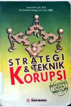 Cover Strategi & Teknik Korupsi :  Mengetahui Untuk Mencegah / Surachman, SH., MH., Dr. Suhandi Cahaya, SH., MH., MBA.