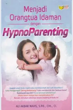 Cover Menjadi orang tua idaman dengan Hypnoparenting / Ali Akbar Navis, S.Pd.,CHt.,Cl.