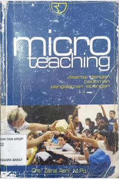 Cover Micro Teaching :  Disertai dengan pedoman pengalaman lapangan / Drs. Zainal Asril, M.Pd.