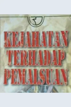 Cover Kejahatan terhadap pemalsuan / Admi Chazawi