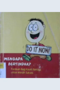 Cover Mengapa bertindak ? :  Panduan bagi kaum remaja untuk meraih sukses / Teo Aik Cher; Penerjemah, Emmanuel Kurniawan