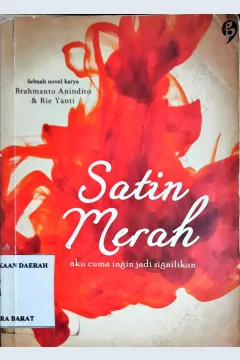 Cover Satin merah :  aku cuma ingin jadi signifikan / Brahmanto Anindito