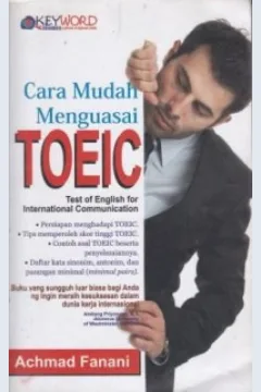 Cover Cara Mudah Menguasai Toeic :  Test of English for International Communication / Achmad Fanani