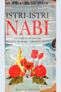 Cover Istri-istri Nabi :  Fenomena poligami di mata seorang tokoh wanita / Dr. Aisyah Bintusy-Syathi; Penerjemah, Abdullah Zaki Sekaf. --