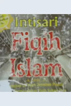 Cover Intisari fiqih islam :  Lengkap dengan jawaban praktis atas permasalahan fiqih sehari hari / Prof. Dr. Shalih bin Ghanim As-Sadlan, Syaikh Muhammad Shalij Al-Munajjid; Penerjemah, Nurul Mukhlisin, Lc.M.Ag., Izzudin Karimi, Lc.