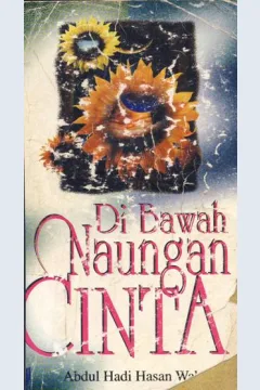 Cover Dibawah naungan cinta / Abdul Hadi Hasan Wahbi ; penerjemah, Drs. AH. Ba'adilla, S. Ag.