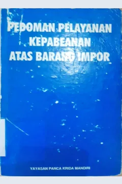 Cover Pedoman pelayanan kepabeanan atas barang impor / Junisaf Anwar, Rusanadi Endjo