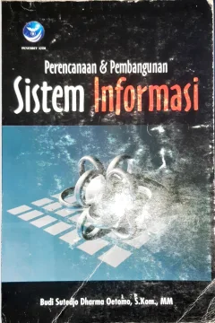 Cover Perencanaan dan pembangunan sistem informasi / Budi Sutedjo Dhama Oetomo, S. Kom., MM