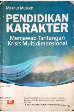 Cover Pendidikan karakter :  Menjawab tantangan krisis multidimensional / Masnur Muslich