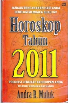 Cover Horoskop tahun 2011 :  Prediksi lengkap kehidupan anda bulanan, mingguan dan harian / Andra R. Muluk