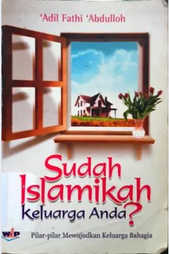 Cover Sudah Islamikah keluraga anda / Adil Fathi Abdullah;Penerjemah,Abu Hudzaifah; editor, Muhammada Izuddin