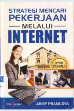 Cover Strategi mencari pekerjaan melalui internet / Arief Pramudya ; Editor : Rose Kusumaningratri