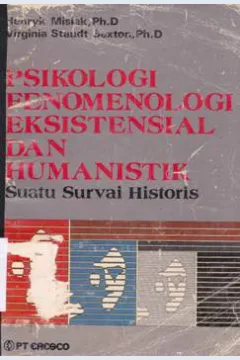 Cover Psikologi fenomenologi, eksistensial dan humanistik :  Suatu survei historis / Henryk Misiak, Ph.D., Virginia Staudt Sexton, Ph.D.