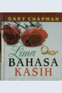 Cover Lima bahasa kasih :  Bagaimana mengutarakan kepada pasangan anda kesungguhan hati anda yang paling dalam / Gary Chapman