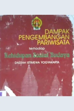 Cover Dampak perkembangan pariwisata terhadap kehidupan sosial budaya Daerah Istimewa Yogyakarta / Drs.Gatut Murniatmo...[et al.]