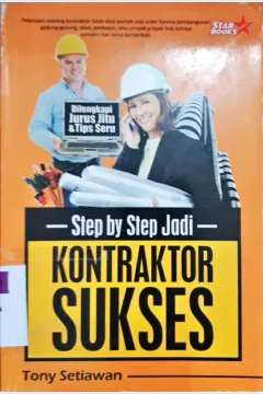 Cover Step By Step jadi kontraktor sukses / Tony Setiawan editor,Rose Kusumaningratri