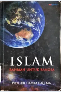 Cover Islam :  Rahmah untuk bangsa / Prof. Dr. Hamka Haq, MA ; editor, Didi Ahmadi