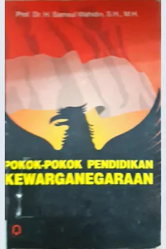 Cover Pokok-pokok pendidikan kewarganegaraan / Prof.Dr.H.Samsul Wahidin,SH,MH