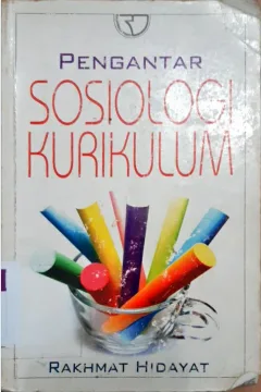 Cover Pengantar Sosiologi Kurikulum / Rakhmat Hidayat